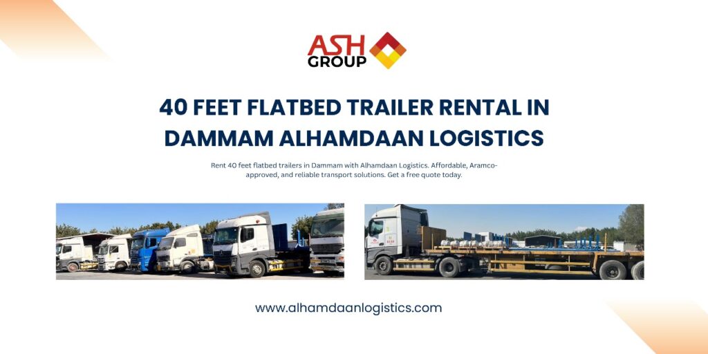 40ft Flatbed Trailers for Rent in Dammam – Complete Guide